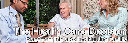 The Health Care Decision for Placement into a Skilled Nursing Facility