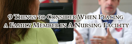 9 Things to Consider When Placing a Family Member in A Nursing Facility